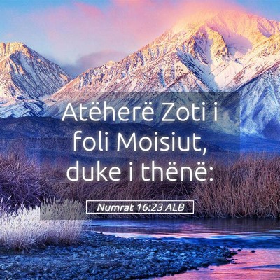 Picture 05 - Numrat 16:23 ALB - Atëherë Zoti i foli Moisiut, duke i - Bible Verse Picture