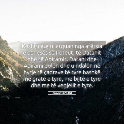 Picture 05 - Numrat 16:27 ALB - Kështu ata u larguan nga afërsia e banesës së - Bible Verse Picture
