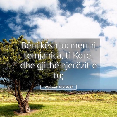 Picture 05 - Numrat 16:6 ALB - Bëni kështu: merrni temjanica, ti Kore, dhe - Bible Verse Picture