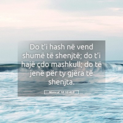 Picture 05 - Numrat 18:10 ALB - Do t’i hash në vend shumë të shenjtë; do - Bible Verse Picture