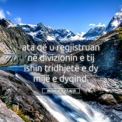Picture 05 - Numrat 2:21 ALB - ata që u regjistruan në divizionin e tij ishin - Bible Verse Picture