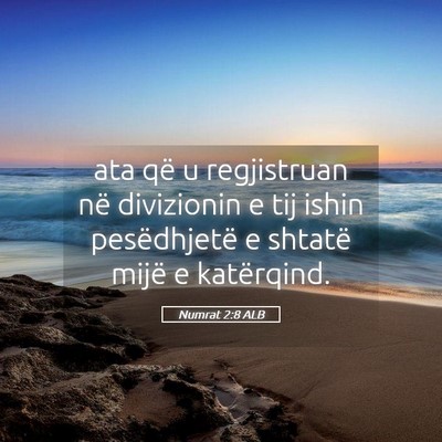 Picture 05 - Numrat 2:8 ALB - ata që u regjistruan në divizionin e tij ishin - Bible Verse Picture