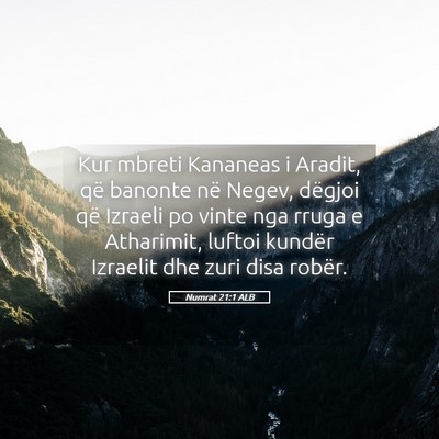 Picture 05 - Numrat 21:1 ALB - Kur mbreti Kananeas i Aradit, që banonte në - Bible Verse Picture