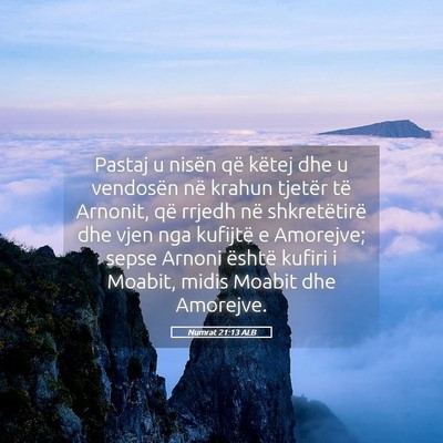 Picture 05 - Numrat 21:13 ALB - Pastaj u nisën që këtej dhe u vendosën në - Bible Verse Picture