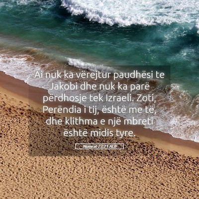 Picture 05 - Numrat 23:21 ALB - Ai nuk ka vërejtur paudhësi te Jakobi dhe nuk - Bible Verse Picture