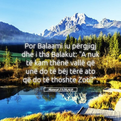 Picture 05 - Numrat 23:26 ALB - Por Balaami iu përgjigj dhe i tha Balakut: 