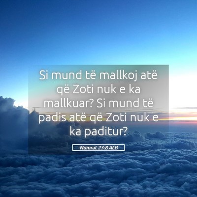 Picture 05 - Numrat 23:8 ALB - Si mund të mallkoj atë që Zoti nuk e ka - Bible Verse Picture