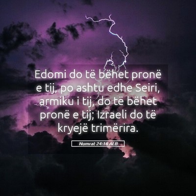 Picture 05 - Numrat 24:18 ALB - Edomi do të bëhet pronë e tij, po ashtu edhe - Bible Verse Picture