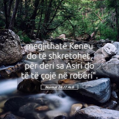 Picture 05 - Numrat 24:22 ALB - megjithatë Keneu do të shkretohet, për deri sa - Bible Verse Picture