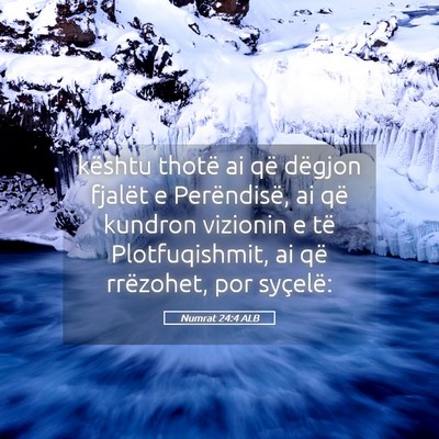 Picture 05 - Numrat 24:4 ALB - kështu thotë ai që dëgjon fjalët e - Bible Verse Picture