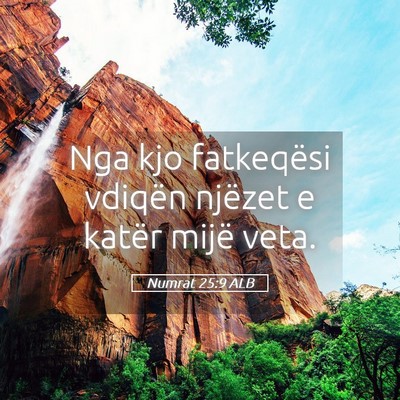 Picture 05 - Numrat 25:9 ALB - Nga kjo fatkeqësi vdiqën njëzet e katër mijë - Bible Verse Picture