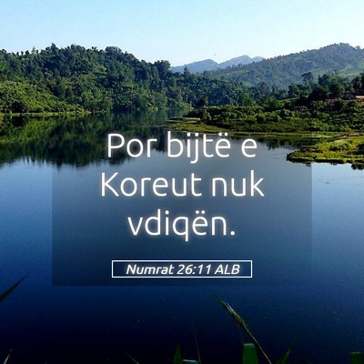 Picture 05 - Numrat 26:11 ALB - Por bijtë e Koreut nuk - Bible Verse Picture