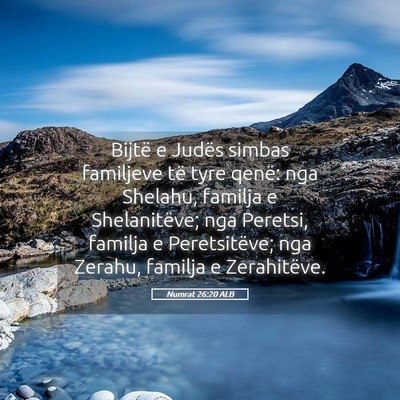 Picture 05 - Numrat 26:20 ALB - Bijtë e Judës simbas familjeve të tyre qenë: - Bible Verse Picture