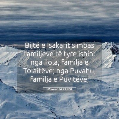 Picture 05 - Numrat 26:23 ALB - Bijtë e Isakarit simbas familjeve të tyre - Bible Verse Picture