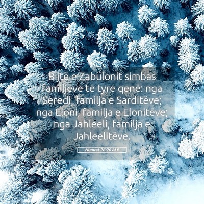 Picture 05 - Numrat 26:26 ALB - Bijtë e Zabulonit simbas familjeve të tyre - Bible Verse Picture
