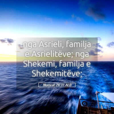 Picture 05 - Numrat 26:31 ALB - nga Asrieli, familja e Asrielitëve; nga Shekemi, - Bible Verse Picture