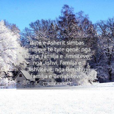 Picture 05 - Numrat 26:44 ALB - Bijtë e Asherit simbas familjeve të tyre qenë: - Bible Verse Picture