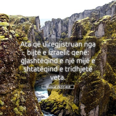 Picture 05 - Numrat 26:51 ALB - Ata që u regjistruan nga bijtë e Izraelit - Bible Verse Picture