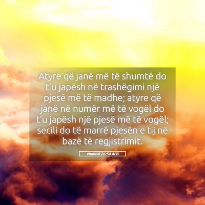 Picture 05 - Numrat 26:54 ALB - Atyre që janë më të shumtë do t’u japësh - Bible Verse Picture