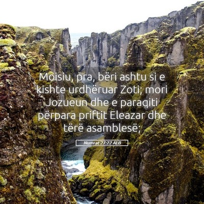 Picture 05 - Numrat 27:22 ALB - Moisiu, pra, bëri ashtu si e kishte urdhëruar - Bible Verse Picture
