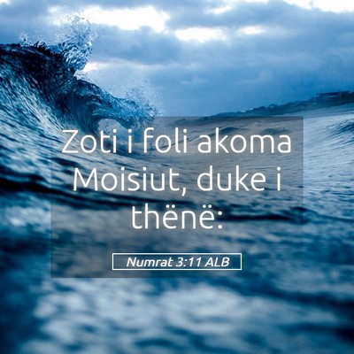 Picture 05 - Numrat 3:11 ALB - Zoti i foli akoma Moisiut, duke i - Bible Verse Picture