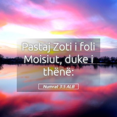 Picture 05 - Numrat 3:5 ALB - Pastaj Zoti i foli Moisiut, duke i - Bible Verse Picture