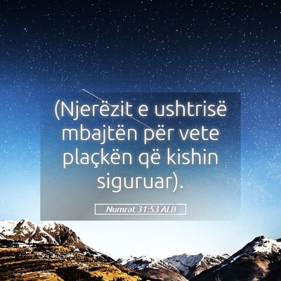Picture 05 - Numrat 31:53 ALB - (Njerëzit e ushtrisë mbajtën për vete - Bible Verse Picture