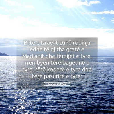 Picture 05 - Numrat 31:9 ALB - Bijtë e Izraelit zunë robinja edhe të gjitha - Bible Verse Picture
