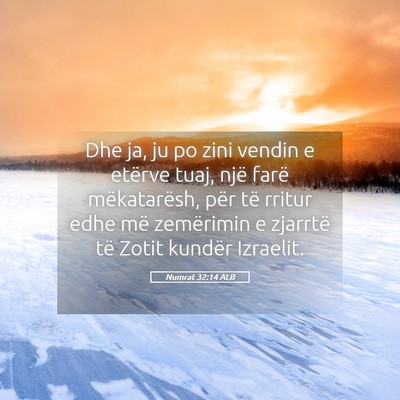 Picture 05 - Numrat 32:14 ALB - Dhe ja, ju po zini vendin e etërve tuaj, një - Bible Verse Picture