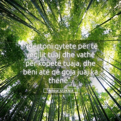 Picture 05 - Numrat 32:24 ALB - Ndërtoni qytete për të vegjlit tuaj dhe vathë - Bible Verse Picture