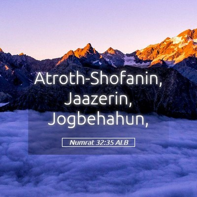 Picture 05 - Numrat 32:35 ALB - Atroth-Shofanin, Jaazerin, - Bible Verse Picture