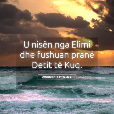 Picture 05 - Numrat 33:10 ALB - U nisën nga Elimi dhe fushuan pranë Detit të - Bible Verse Picture