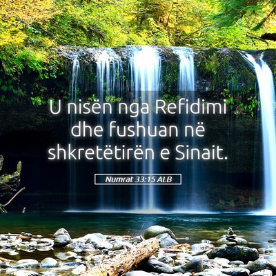 Picture 05 - Numrat 33:15 ALB - U nisën nga Refidimi dhe fushuan në - Bible Verse Picture