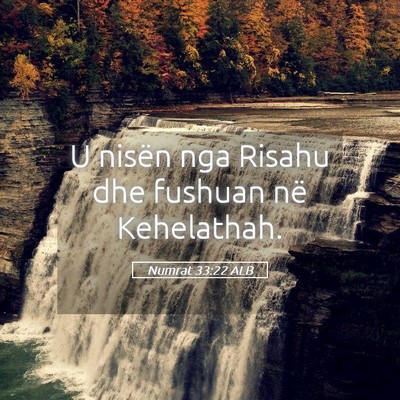 Picture 05 - Numrat 33:22 ALB - U nisën nga Risahu dhe fushuan në - Bible Verse Picture