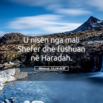 Picture 05 - Numrat 33:24 ALB - U nisën nga mali Shefer dhe fushuan në - Bible Verse Picture