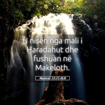 Picture 05 - Numrat 33:25 ALB - U nisën nga mali i Haradahut dhe fushuan në - Bible Verse Picture