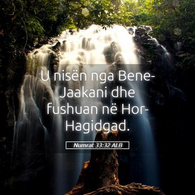 Picture 05 - Numrat 33:32 ALB - U nisën nga Bene-Jaakani dhe fushuan në - Bible Verse Picture