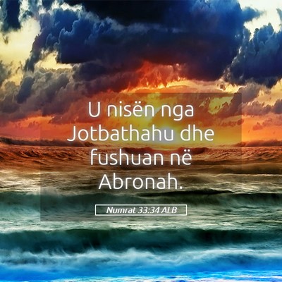 Picture 05 - Numrat 33:34 ALB - U nisën nga Jotbathahu dhe fushuan në - Bible Verse Picture