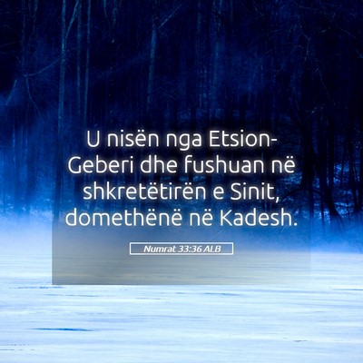 Picture 05 - Numrat 33:36 ALB - U nisën nga Etsion-Geberi dhe fushuan në - Bible Verse Picture