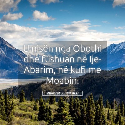 Picture 05 - Numrat 33:44 ALB - U nisën nga Obothi dhe fushuan në Ije-Abarim, - Bible Verse Picture
