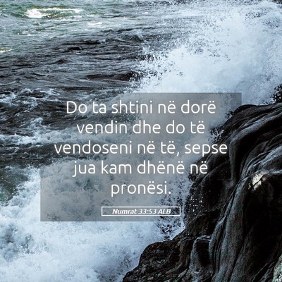 Picture 05 - Numrat 33:53 ALB - Do ta shtini në dorë vendin dhe do të - Bible Verse Picture