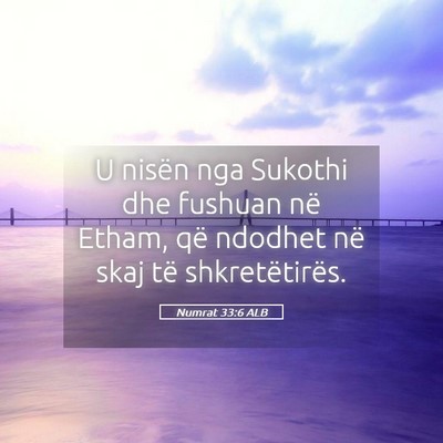 Picture 05 - Numrat 33:6 ALB - U nisën nga Sukothi dhe fushuan në Etham, që - Bible Verse Picture