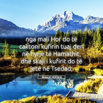 Picture 05 - Numrat 34:8 ALB - nga mali Hor do të caktoni kufirin tuaj deri në - Bible Verse Picture
