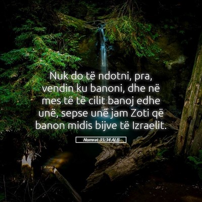 Picture 05 - Numrat 35:34 ALB - Nuk do të ndotni, pra, vendin ku banoni, dhe në - Bible Verse Picture
