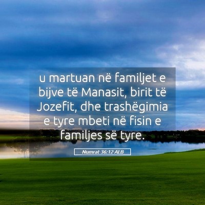 Picture 05 - Numrat 36:12 ALB - u martuan në familjet e bijve të Manasit, birit - Bible Verse Picture