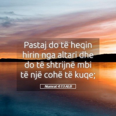 Picture 05 - Numrat 4:13 ALB - Pastaj do të heqin hirin nga altari dhe do të - Bible Verse Picture
