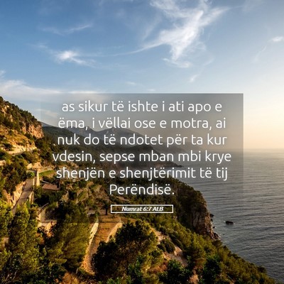 Picture 05 - Numrat 6:7 ALB - as sikur të ishte i ati apo e ëma, i vëllai - Bible Verse Picture