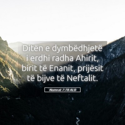 Picture 05 - Numrat 7:78 ALB - Ditën e dymbëdhjetë i erdhi radha Ahirit, - Bible Verse Picture