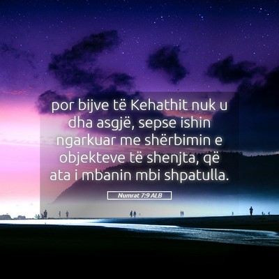 Picture 05 - Numrat 7:9 ALB - por bijve të Kehathit nuk u dha asgjë, sepse - Bible Verse Picture