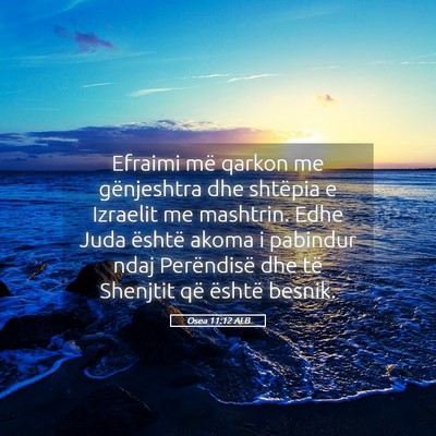 Picture 05 - Osea 11:12 ALB - Efraimi më qarkon me gënjeshtra dhe shtëpia e - Bible Verse Picture